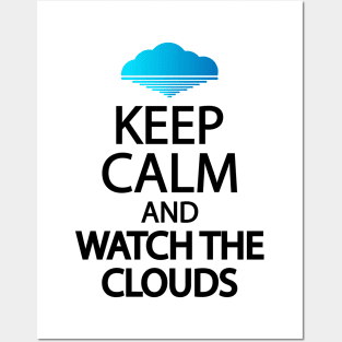 Keep calm and watch the clouds Posters and Art